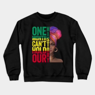 One month can't hold our history Crewneck Sweatshirt